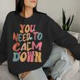 You Need To Calm Down Groovy Retro Cute Quote Women Sweatshirt Gifts for Her