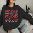 No One Cares What You Folded Casino Gambling Poker Women Sweatshirt Gifts for Her