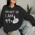 Im Not 50 I Am 49 Plus 1 Middle Finger Women Sweatshirt Gifts for Her
