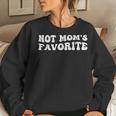 Not Mom's Favorite Son Daughter Trendy Favorite Child Women Sweatshirt Gifts for Her