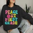 Peace Out First Grade Graduation Last Day Of School Groovy Women Sweatshirt Gifts for Her
