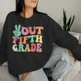 Peace Sign Out Fifth Grade Last Day School 5Th Graduation Women Sweatshirt Gifts for Her