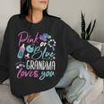 Pink Or Blue Grandma Loves You Gender Reveal Baby Shower Day Women Sweatshirt Gifts for Her