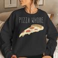 Pizza Pizza Whore For And Women Women Sweatshirt Gifts for Her