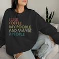 Poodle Dog Poodle Dog Coffee Vintage Retro Women Sweatshirt Gifts for Her