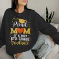 Proud Mom Of A Class Of 2024 Graduate 6Th Grade Graduation Women Sweatshirt Gifts for Her