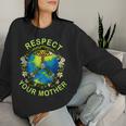 Respect Your Mother Earth Day Nature Goddess Flowers Women Sweatshirt Gifts for Her