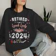 Retired Lunch Lady Class Of 2024 Teacher Retirement Women Sweatshirt Gifts for Her