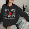Retired Teacher Class Of 2024 Retirement Last Day Of School Women Sweatshirt Gifts for Her