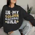 Retro Groovy In My Golden Birthday Era Women Sweatshirt Gifts for Her