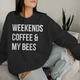 Weekends Coffee And My Bees Bee Farmer Women Sweatshirt Gifts for Her