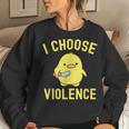 Sarcastic I Choose Violence Duck Saying Duck Women Sweatshirt Gifts for Her