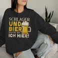 Schlager And Beer Therefore Bin Ich Hier Schlager Party Sweatshirt Frauen Geschenke für Sie