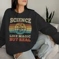 Science Like Magic But Real Science Teacher Geek Nerd Women Sweatshirt Gifts for Her