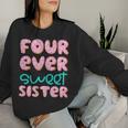 Sister 4Th Birthday Four Ever Sweet Donut Fourth Bday Women Sweatshirt Gifts for Her