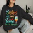 Sister's Trip 2024 Sister On The Loose Sister's Weekend Trip Women Sweatshirt Gifts for Her