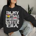 In My Softball Baseball Sister Era Baseball Softball Sister Women Sweatshirt Gifts for Her