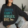 Sorry Can't Horses Bye Vintage Horseback Riding Girls Women Sweatshirt Gifts for Her