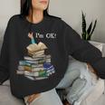 Soy Ok Amantes De Los Libros Lectura Amantes Día Es Bookworm Sudadera Mujer Regalos para ella