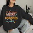 If The Stars Were Made To Worship Christian Faith Religious Women Sweatshirt Gifts for Her