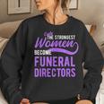 Strongest Become Funeral Directors Mortician Women Sweatshirt Gifts for Her