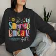 Is It Summer Break Yet Teacher Student Last Day Of School Women Sweatshirt Gifts for Her
