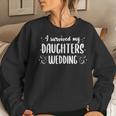 I Survived My Daughters Wedding Parents Mom Mother Women Sweatshirt Gifts for Her