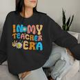 In My Teacher Era Groovy Retro Back To School Men Women Sweatshirt Gifts for Her