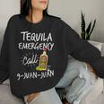 Tequila Emergency Call 9 Juan Juan Tequila Women Sweatshirt Gifts for Her
