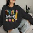 Testing Testing 123 Cute Rock The Test Day Teacher Student Women Sweatshirt Gifts for Her