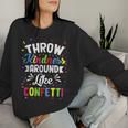 Throw Kindness Around Like Confetti Kind Teacher Kid Women Sweatshirt Gifts for Her