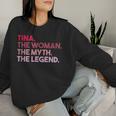 Tina The Woman The Myth The Legend Personalized Tina Women Sweatshirt Gifts for Her