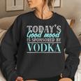 Today's Good Mood Is Sponsored By Vodka Vodka Alcohol Cheers Women Sweatshirt Gifts for Her