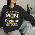 Tough Enough To Be A Mom 911 Dispatcher First Responder Women Sweatshirt Gifts for Her