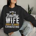 Trophy Wife Wedding Anniversary Women Sweatshirt Gifts for Her