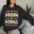 I Have Two Titles Mom And Mima Grandma Mother's Day Women Sweatshirt Gifts for Her