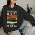 Never Underestimate A Girl With A Pontoon Boat Captain Women Sweatshirt Gifts for Her