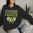 Never Underestimate Grandma With Pickleball Paddle Women Women Sweatshirt Gifts for Her