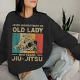 Never Underestimate An Old Lady Bjj Brazilian Jiu Jitsu Women Sweatshirt Gifts for Her