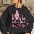 V Is For Vodka Drinking Valentines Day Women Sweatshirt Gifts for Her