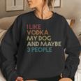 I Like Vodka My Dog And Maybe 3 People Quote Vintage Retro Women Sweatshirt Gifts for Her