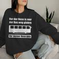 Vor Der Nosn Is Mer Der Bus Weg Gfahrn Wer Hat Die Mutter German Sweatshirt Frauen Geschenke für Sie