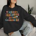 Weird Teachers Build Character Vintage Teacher Sayings Women Sweatshirt Gifts for Her
