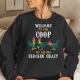 Welcome To The Coop We Are All Cluckin Crazy Chicken Lover Women Sweatshirt Gifts for Her