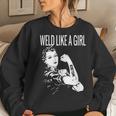 Weld Like A Girl Welder Woman Welding Wife Metal Women Sweatshirt Gifts for Her