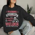Welder Wife Welder Girlfriend Birthday Women Sweatshirt Gifts for Her