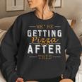 We're Getting Pizza After This Fitness Women Sweatshirt Gifts for Her