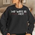 My Wife Is Psychotic Sarcasm Women Sweatshirt Gifts for Her