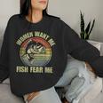 Woman Want Me Fish Fear Me Fishing Fisherman Vintage Women Sweatshirt Gifts for Her