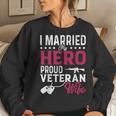 Womans I Married My Hero Proud Veteran Wife Veteran's Day Women Sweatshirt Gifts for Her